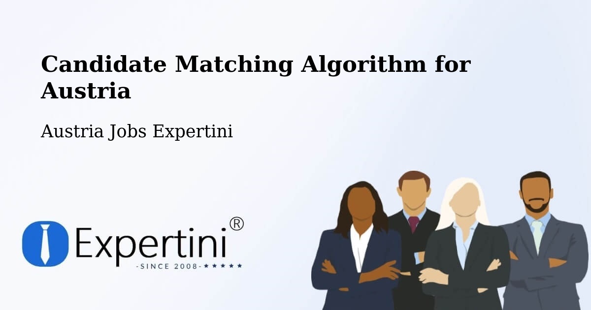 Candidate Matching Algorithm Overview – Jenbach - Austria Jobs Expertini