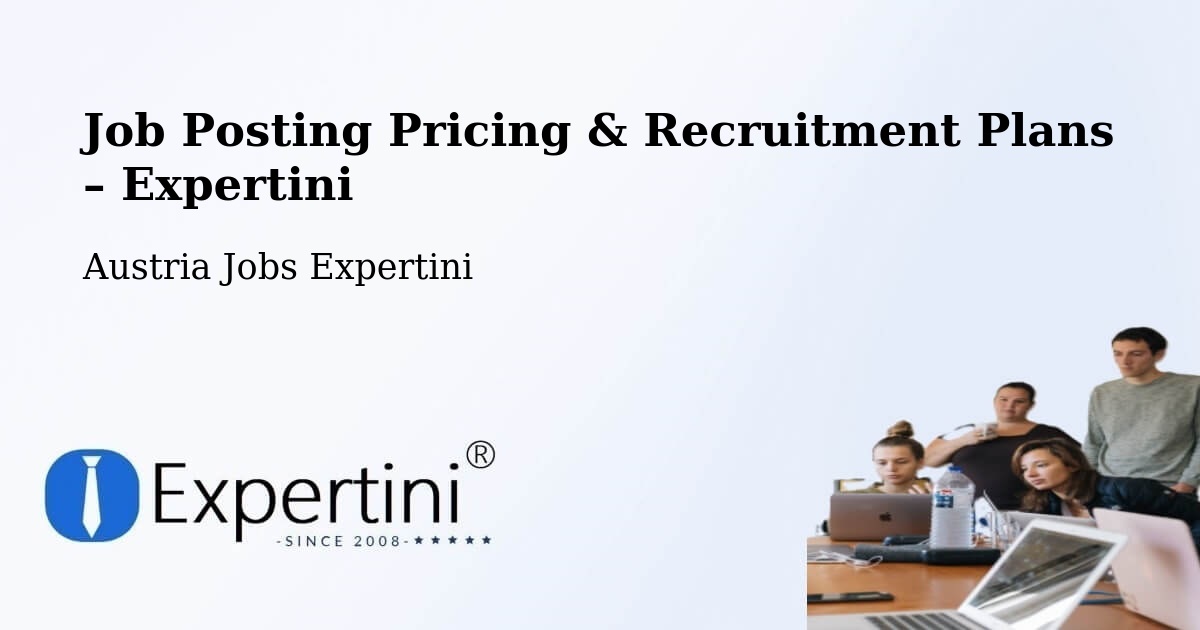 Job Posting Pricing & Recruitment Plans – Jenbach - Jenbach, Austria Jobs Expertini